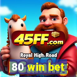 80 win bet